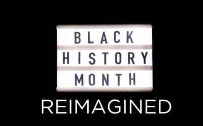 February 2022: Black History Month Reimagined